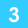 3.